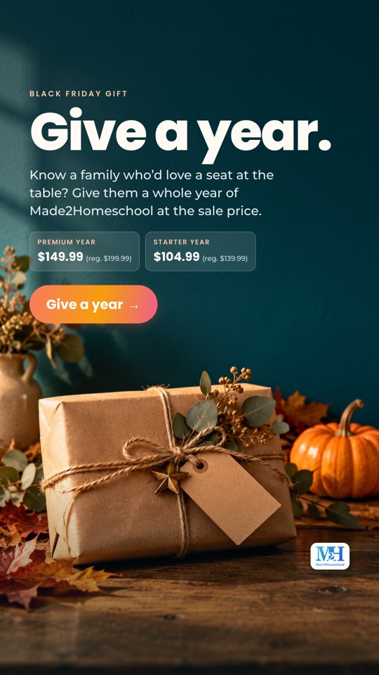A kraft-paper gift tied with twine and a tag on a wooden table with a pumpkin and fall leaves. Text reads: Black Friday gift. Give a year. Know a family who’d love a seat at the table? Give them a whole year of Made2Homeschool at the sale price. Premium year $149.99, regularly $199.99. Starter year $104.99, regularly $139.99. Give a year.