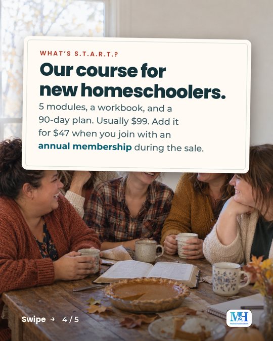 Moms laughing together around a table with coffee mugs and a pie, and a card that reads: What’s S.T.A.R.T.? Our course for new homeschoolers. 5 modules, a workbook, and a 90-day plan. Usually $99. Add it for $47 when you join with an annual membership during the sale.
